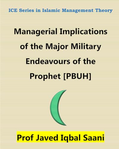 Cover of Managerial Implications of the Major Military Endeavours of the Prophet [PBUH] (Islamic Management Theory (IMT))