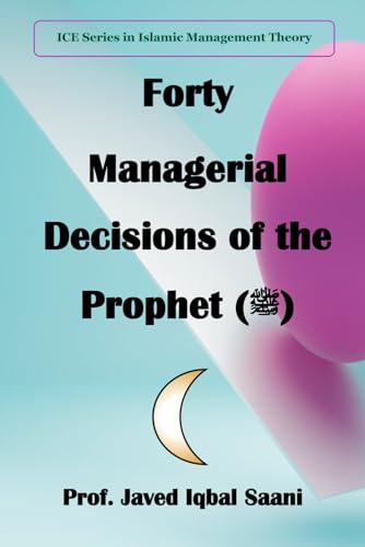 Cover of Forty Managerial Decisions of the Prophet (ﷺ) (Islamic Management Theory (IMT))